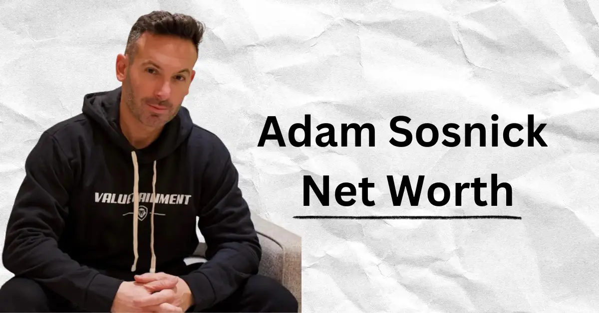 Adam Sosnick Net Worth in 2024!